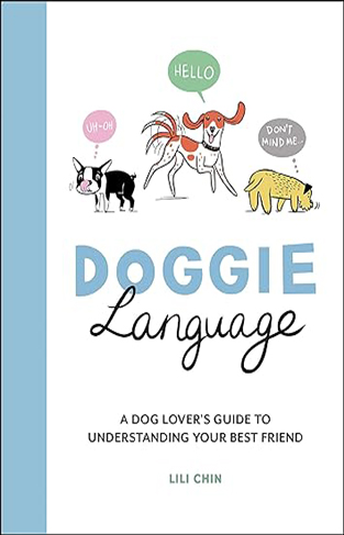 Doggie Language - A Dog Lover's Guide to Understanding Your Best Friend